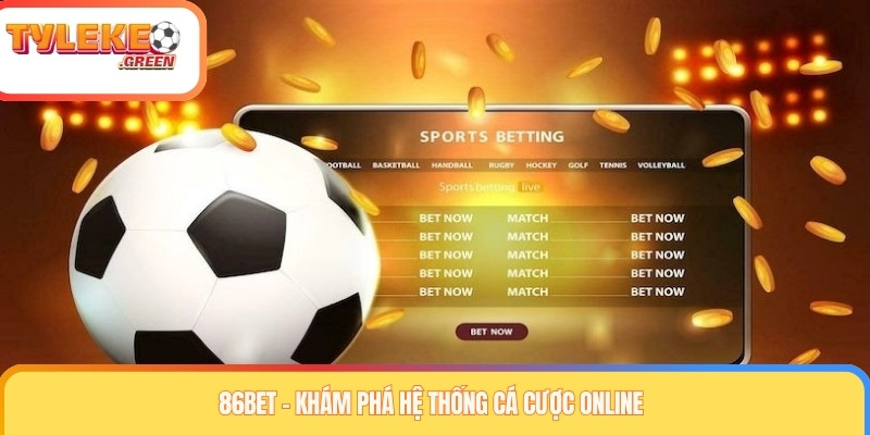 86BET Là Gì? Giấy Phép, Sản Phẩm & Thông Tin Cần Kiểm Tra Tổng quan thông tin về 86BET