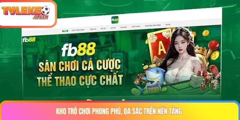 FB88 Là Gì? Tổng Quan Sản Phẩm, Ưu Đãi & Điều Khoản Các nhóm sản phẩm được giới thiệu tại FB88