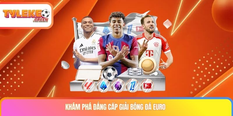 Giải Bóng Đá EURO Là Gì? Lịch Sử, Thể Thức & Kỷ Lục Lịch sử và thể thức giải bóng đá EURO