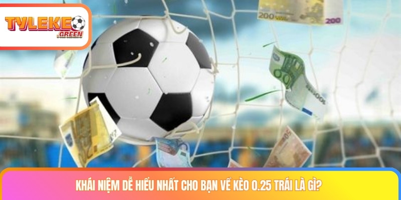 Kèo 0.25 Trái Là Gì? Cách Tính Thắng Nửa, Thua Nửa Giải thích kèo 0.25 trái là gì