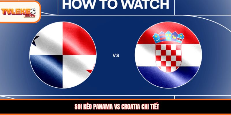 Nhận định kèo Panama vs Croatia