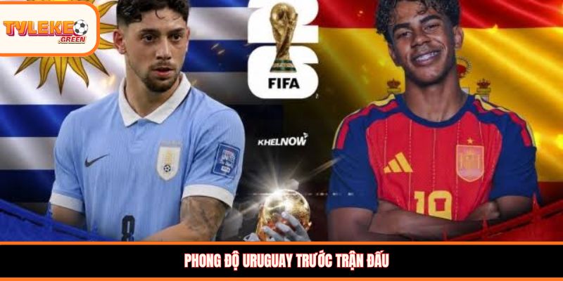 Uruguay vs Tây Ban Nha - Soi Kèo Ngày 27/06 Nhận Định Bảng H Uruguay vs Tây Ban Nha - phong độ trước trận