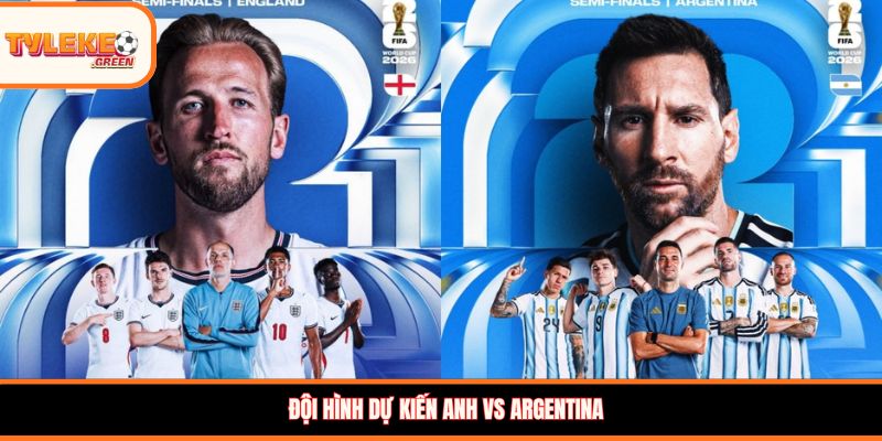 Anh vs Argentina - Soi Kèo Ngày 16/07 Nhận Định Bán Kết Đội hình dự kiến Anh vs Argentina