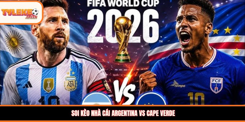 Argentina vs Cape Verde - Soi Kèo Ngày 04/07 Nhận Định Vòng 1/16 Soi kèo nhà cái Argentina vs Cape Verde