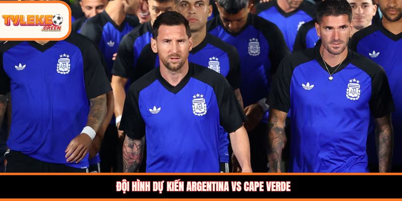 Argentina vs Cape Verde - Soi Kèo Ngày 04/07 Nhận Định Vòng 1/16 Đội hình dự kiến Argentina vs Cape Verde