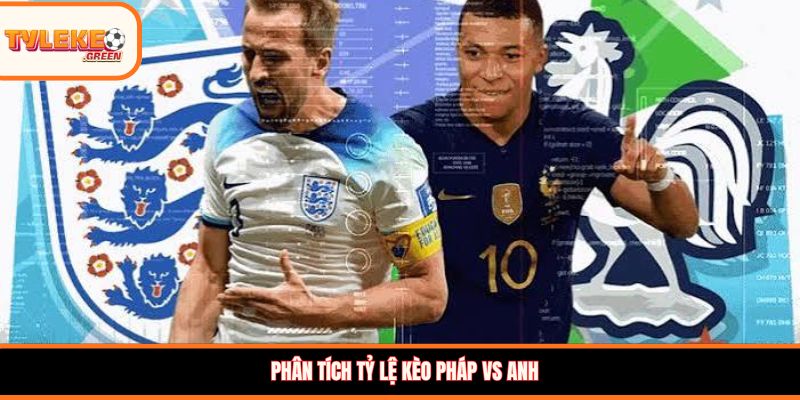 Pháp vs Anh - Soi Kèo Ngày 19/07 Nhận Định Tranh Hạng Ba Phân tích tỷ lệ kèo Pháp vs Anh