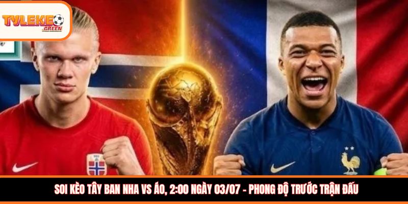 Tây Ban Nha vs Áo - phong độ trước trận